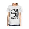 Dámské tričko s motivem Life is too short...
